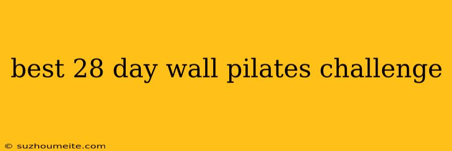 Best 28 Day Wall Pilates Challenge