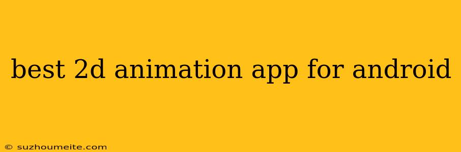 Best 2d Animation App For Android