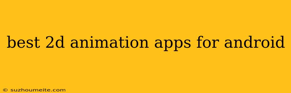 Best 2d Animation Apps For Android