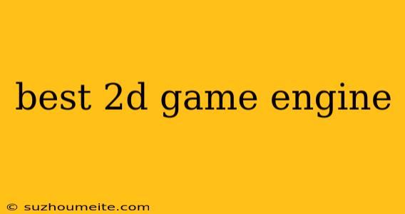 Best 2d Game Engine