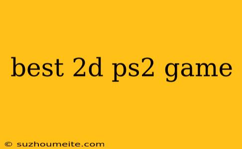 Best 2d Ps2 Game