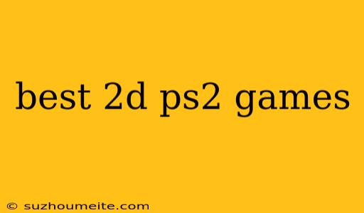 Best 2d Ps2 Games