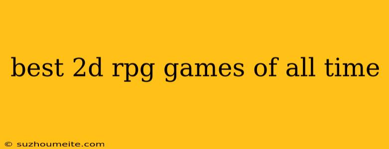 Best 2d Rpg Games Of All Time