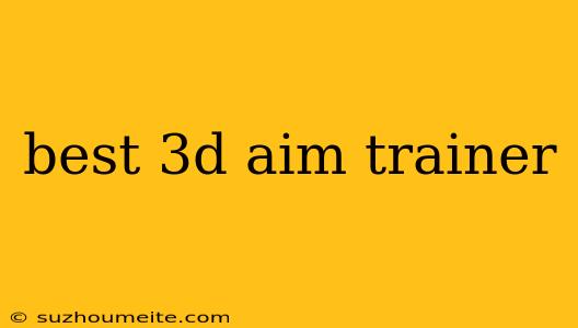 Best 3d Aim Trainer