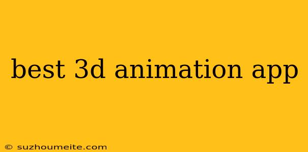 Best 3d Animation App