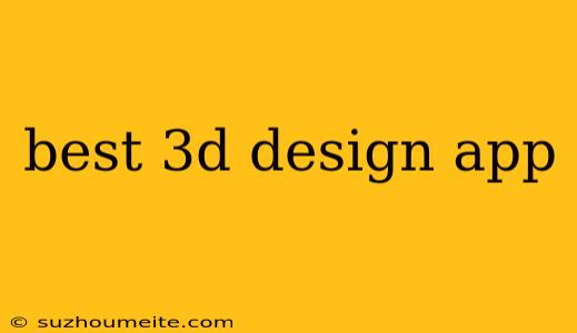 Best 3d Design App