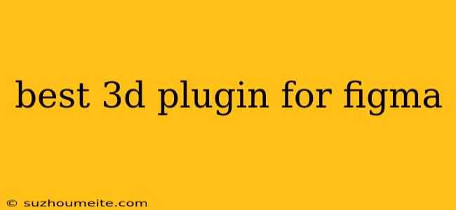Best 3d Plugin For Figma