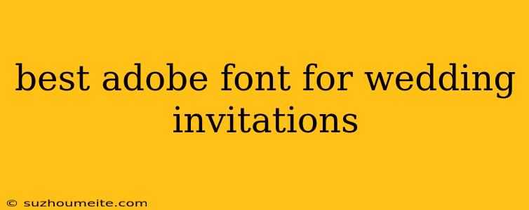 Best Adobe Font For Wedding Invitations