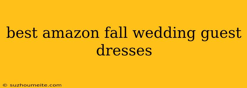 Best Amazon Fall Wedding Guest Dresses