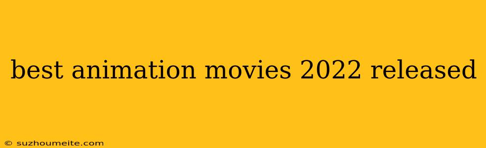 Best Animation Movies 2022 Released