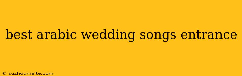 Best Arabic Wedding Songs Entrance