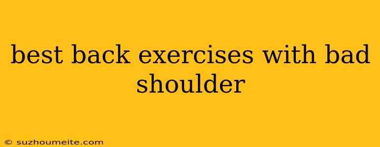 Best Back Exercises With Bad Shoulder