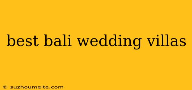 Best Bali Wedding Villas