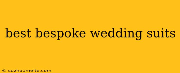 Best Bespoke Wedding Suits