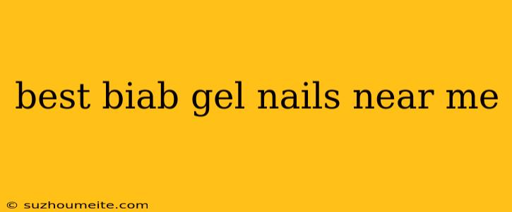 Best Biab Gel Nails Near Me