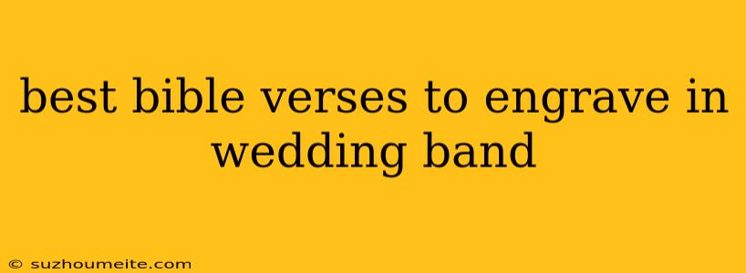 Best Bible Verses To Engrave In Wedding Band