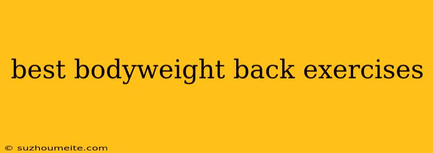 Best Bodyweight Back Exercises