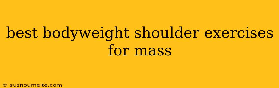 Best Bodyweight Shoulder Exercises For Mass