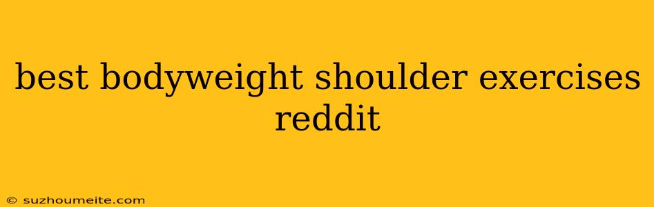 Best Bodyweight Shoulder Exercises Reddit