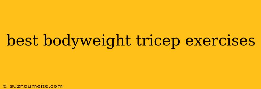 Best Bodyweight Tricep Exercises