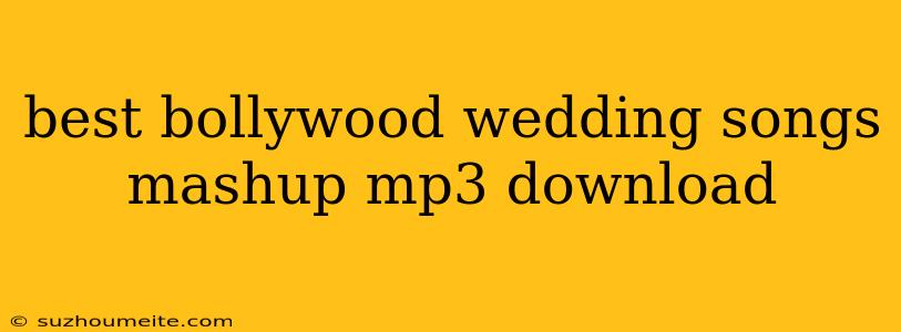 Best Bollywood Wedding Songs Mashup Mp3 Download