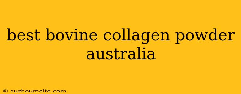 Best Bovine Collagen Powder Australia