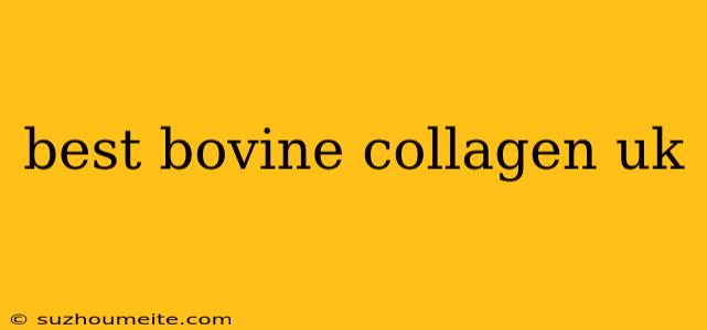 Best Bovine Collagen Uk