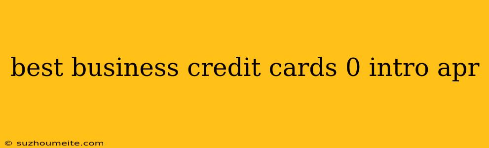 Best Business Credit Cards 0 Intro Apr