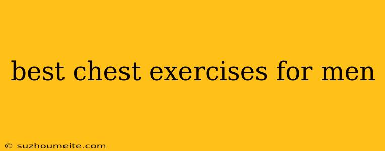 Best Chest Exercises For Men