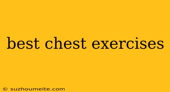 Best Chest Exercises