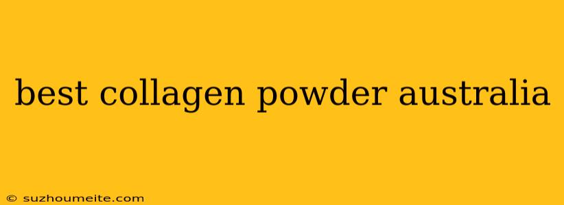 Best Collagen Powder Australia