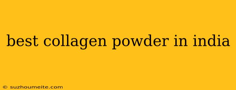 Best Collagen Powder In India