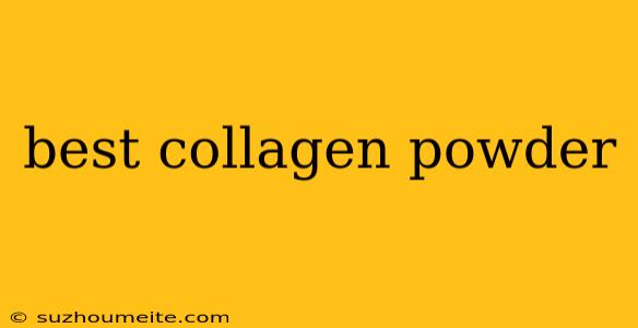 Best Collagen Powder