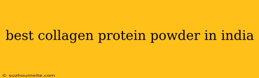 Best Collagen Protein Powder In India