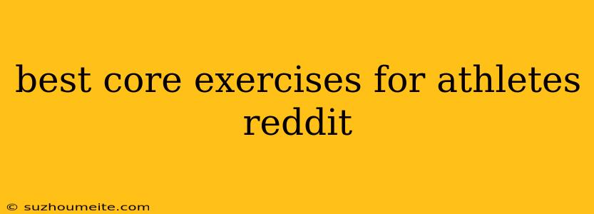 Best Core Exercises For Athletes Reddit