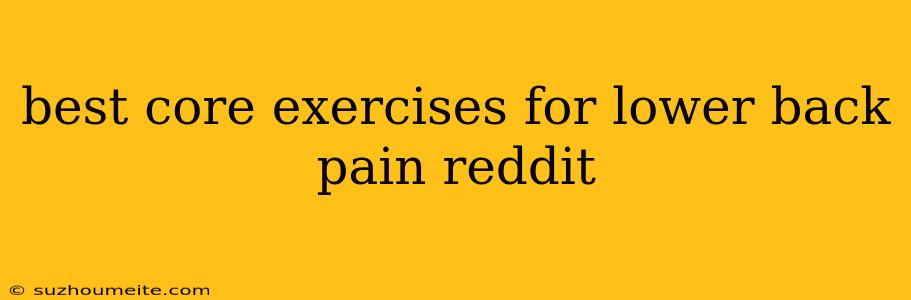 Best Core Exercises For Lower Back Pain Reddit