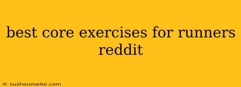 Best Core Exercises For Runners Reddit