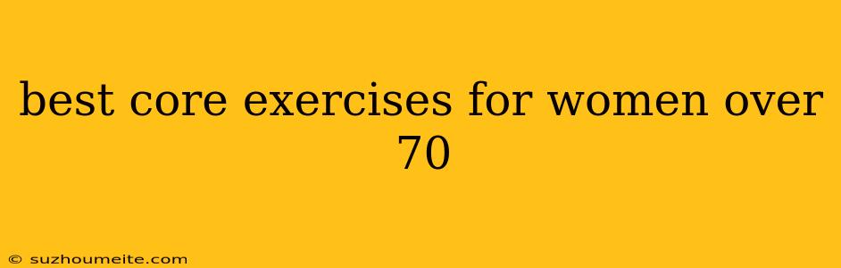 Best Core Exercises For Women Over 70