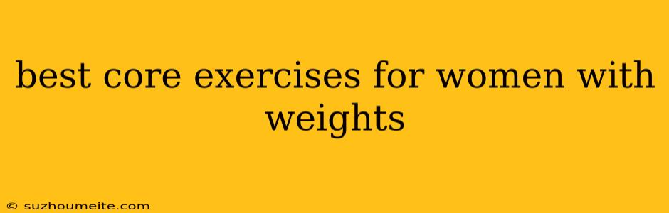 Best Core Exercises For Women With Weights