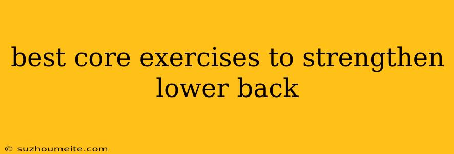 Best Core Exercises To Strengthen Lower Back