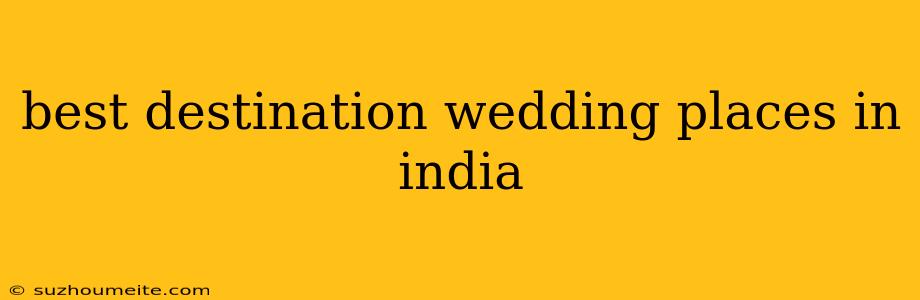 Best Destination Wedding Places In India