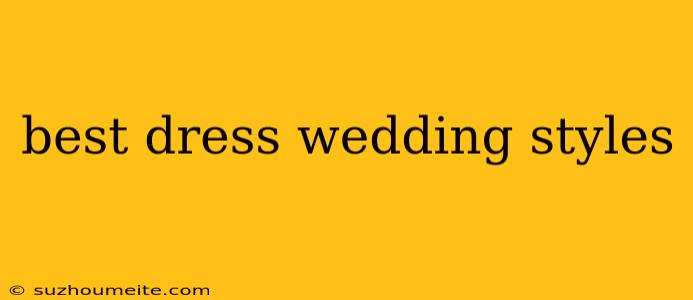 Best Dress Wedding Styles