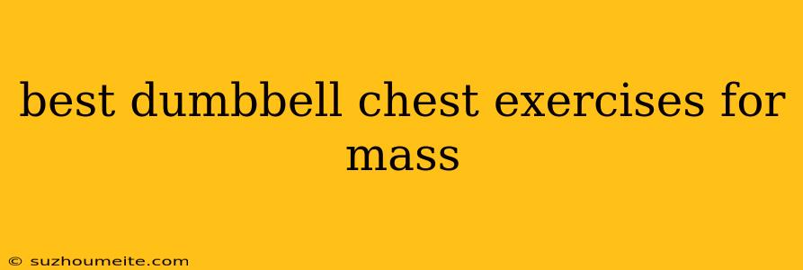 Best Dumbbell Chest Exercises For Mass