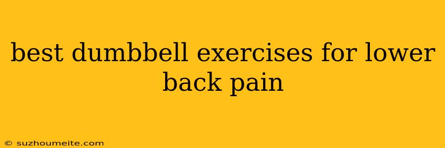 Best Dumbbell Exercises For Lower Back Pain