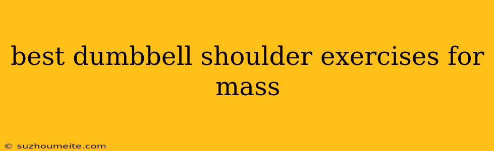 Best Dumbbell Shoulder Exercises For Mass