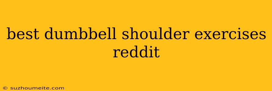 Best Dumbbell Shoulder Exercises Reddit