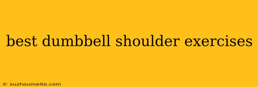 Best Dumbbell Shoulder Exercises