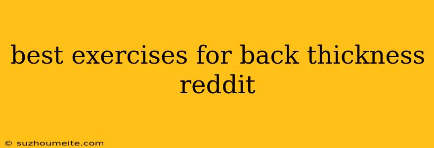 Best Exercises For Back Thickness Reddit