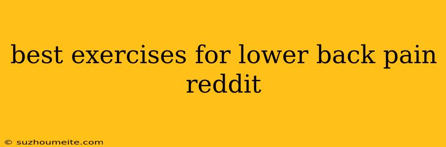 Best Exercises For Lower Back Pain Reddit