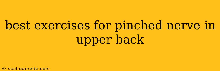 Best Exercises For Pinched Nerve In Upper Back